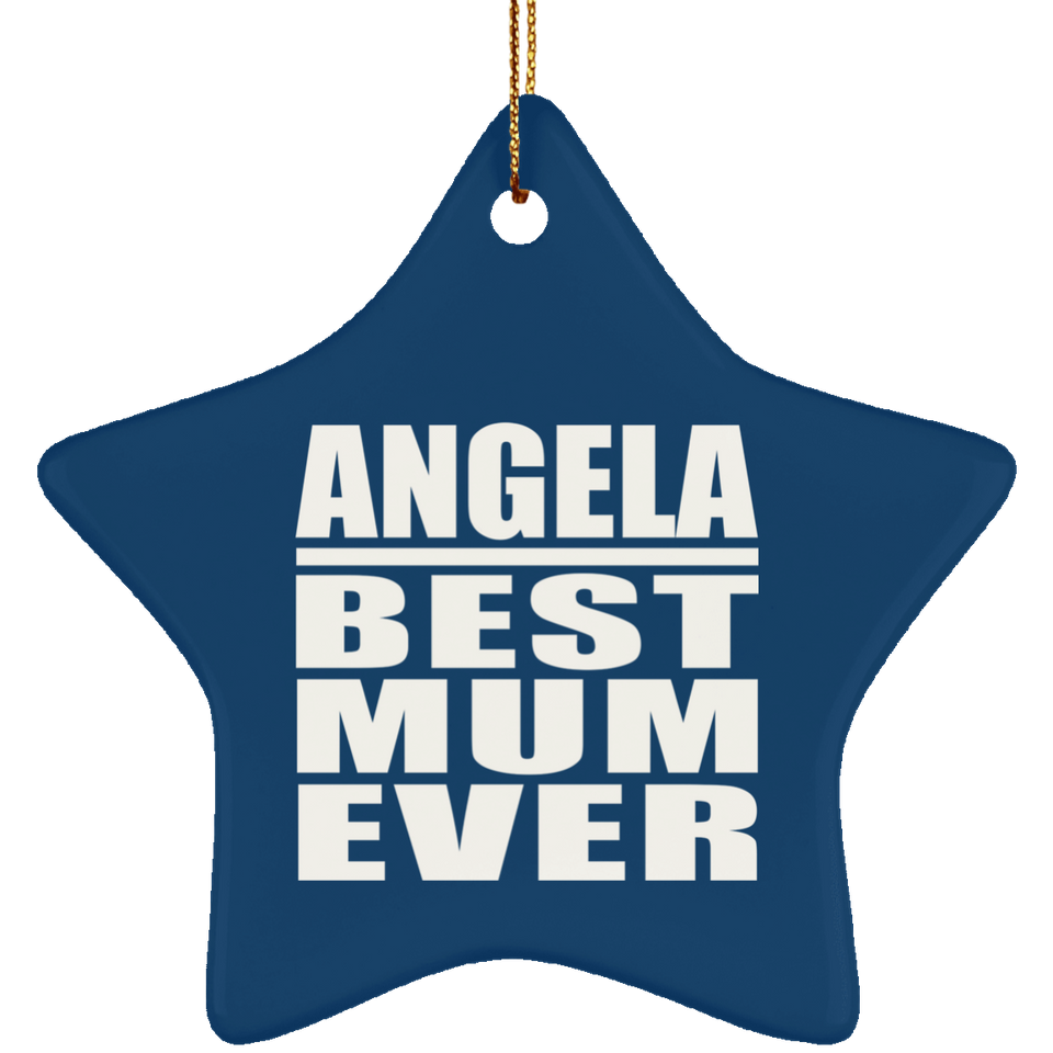 Angela Best Mum Ever - Star Ornament