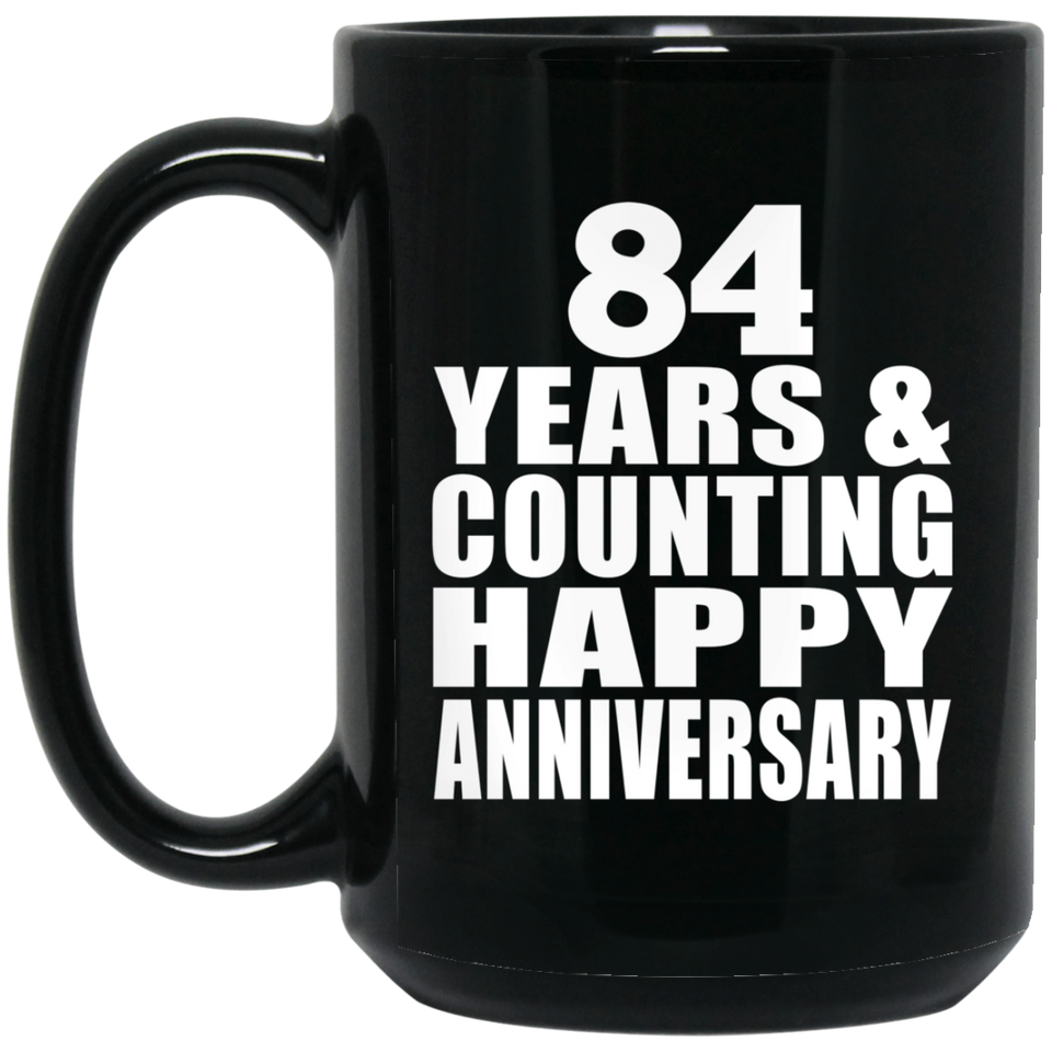 Happy 84th Anniversary 84 Years & Counting - 15 Oz Coffee Mug Black