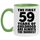 59th Birthday First 59 Years of Childhood Are The Hardest - 11oz Accent Mug Green