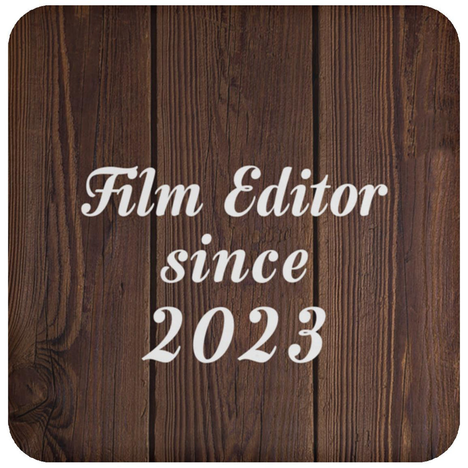 Film Editor Since 2023 - Drink Coaster D