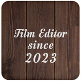 Film Editor Since 2023 - Drink Coaster D