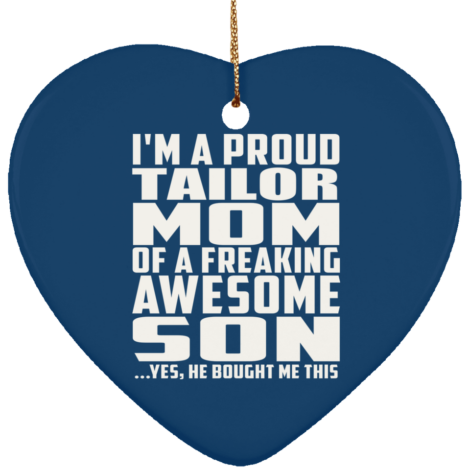 Proud Tailor Mom Of Awesome Son - Heart Ornament