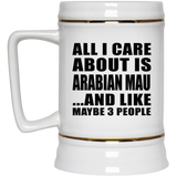 All I Care About Is Arabian Mau - Beer Stein