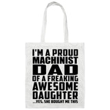 Proud Machinist Dad Of Awesome Daughter - Tote Bag White