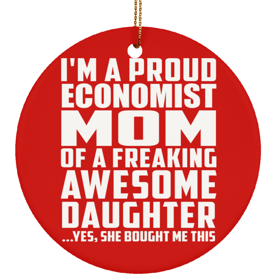 Proud Economist Mom Of Awesome Daughter - Circle Ornament