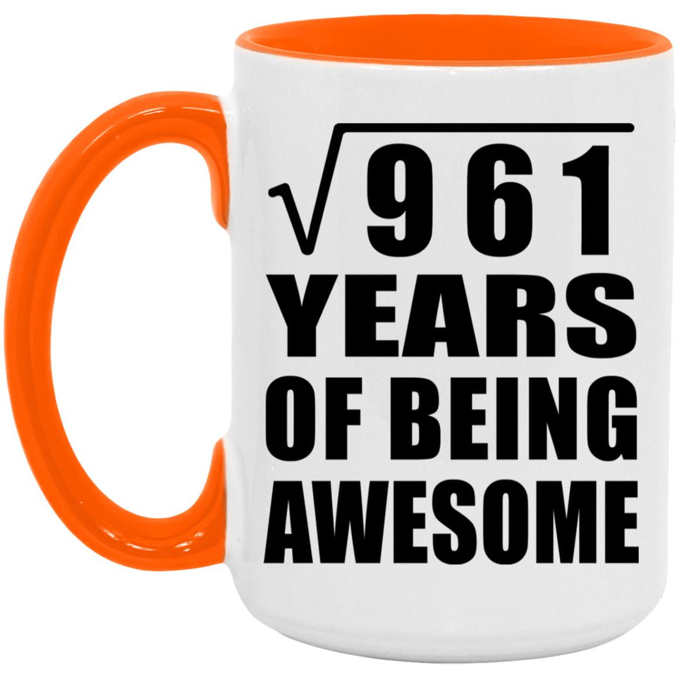 31st Birthday Square Root of 961 Years of Being Awesome - 15oz Accent Mug Orange