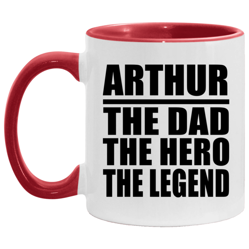 Arthur The Dad The Hero The Legend - 11oz Accent Mug Red