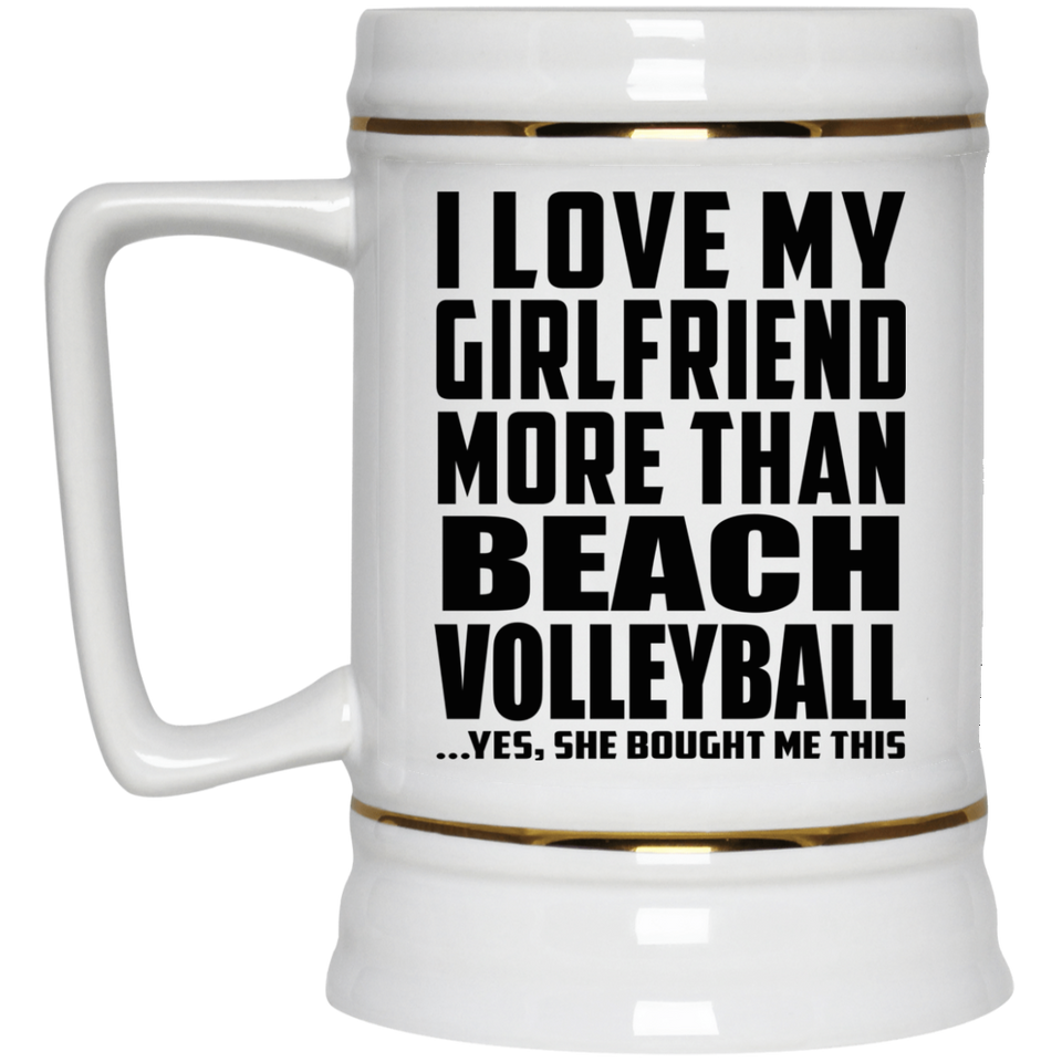 I Love My Girlfriend More Than Beach Volleyball - Beer Stein