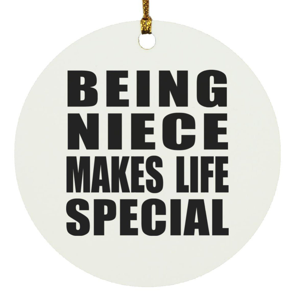 Being Niece Makes Life Special - Circle Ornament