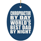 Chiropractor By Day World's Best Dad By Night - Oval Ornament