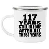 117th Anniversary 117 Years Still In Love After These Years - 12oz Camping Mug