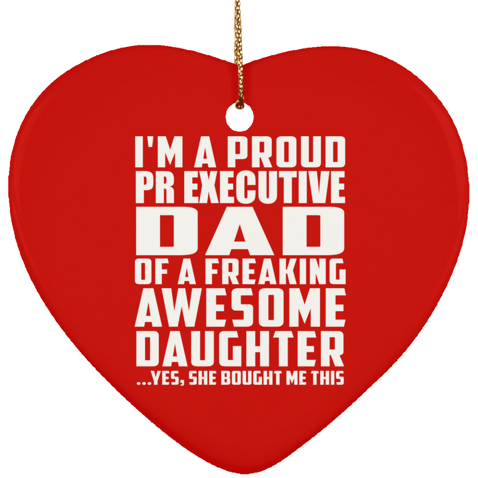 Proud Pr Executive Dad Of Awesome Daughter - Heart Ornament