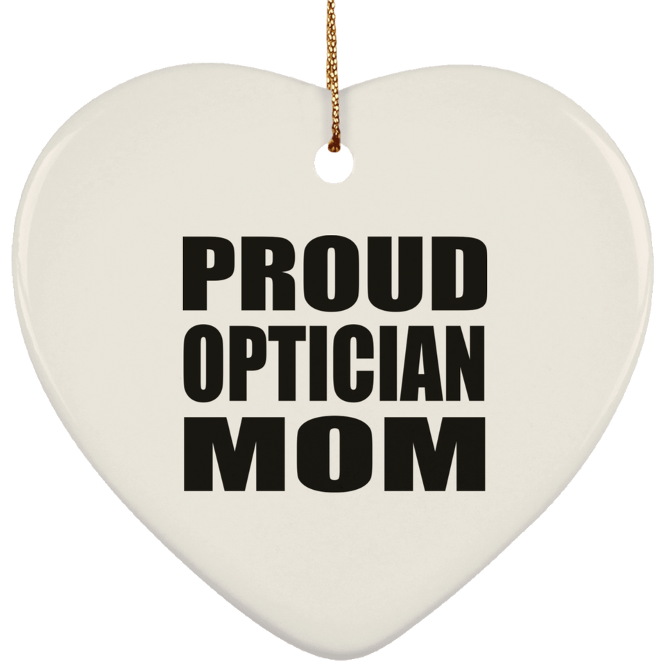 Proud Optician Mom - Heart Ornament