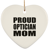 Proud Optician Mom - Heart Ornament