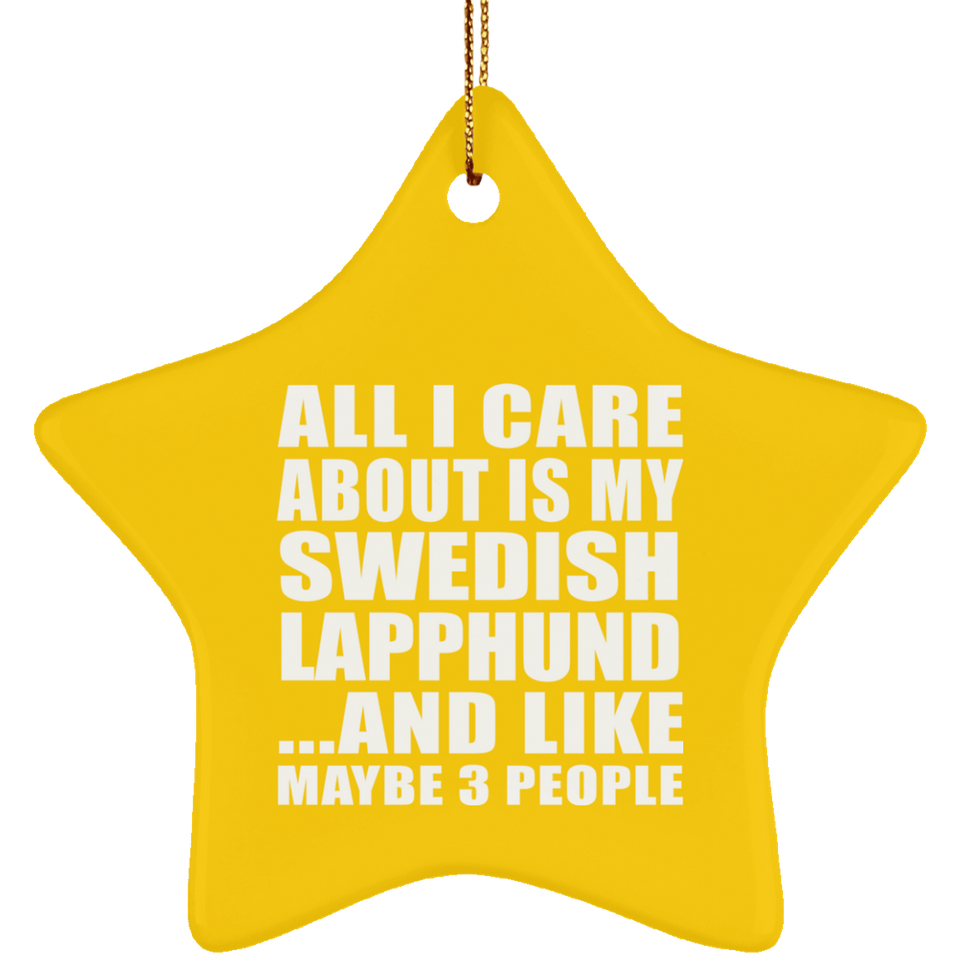 All I Care About Is My Swedish Lapphund - Star Ornament