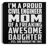 Proud Civil Engineer Mom Of Awesome Daughter - Canvas Square
