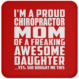 Proud Chiropractor Mom Of Awesome Daughter - Drink Coaster