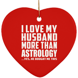 I Love My Husband More Than Astrology - Heart Ornament