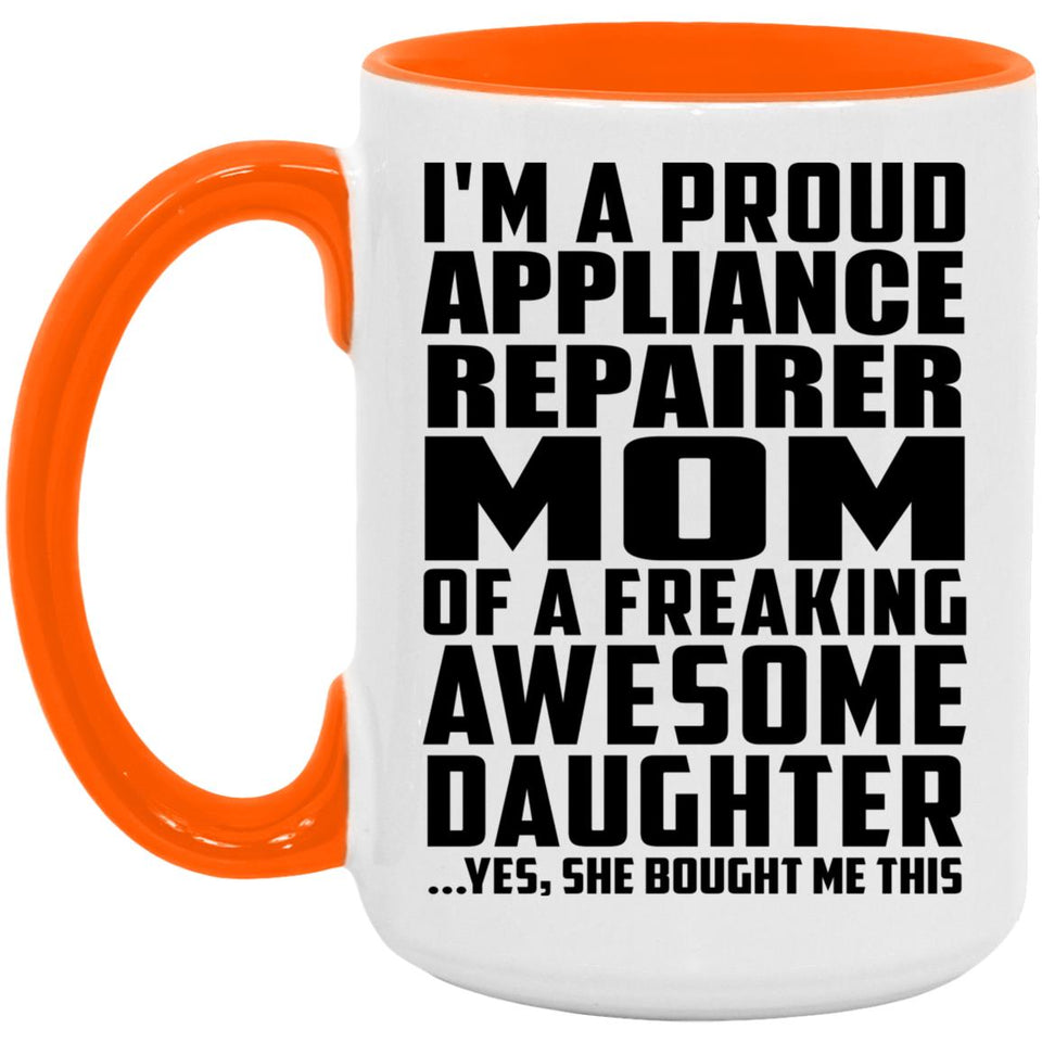 Proud Appliance Repairer Mom Of Awesome Daughter - 15oz Accent Mug Orange
