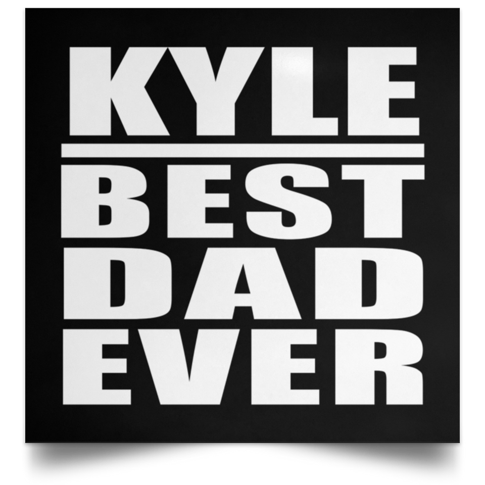 Kyle Best Dad Ever - Poster Square