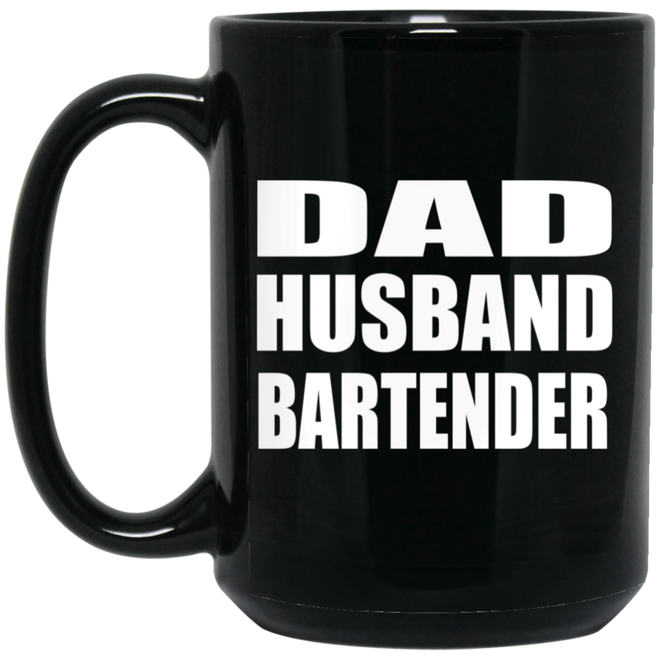 Dad Husband Bartender - 15oz Coffee Mug Black