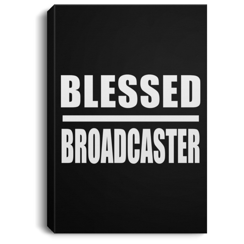 Blessed Broadcaster - Canvas Portrait