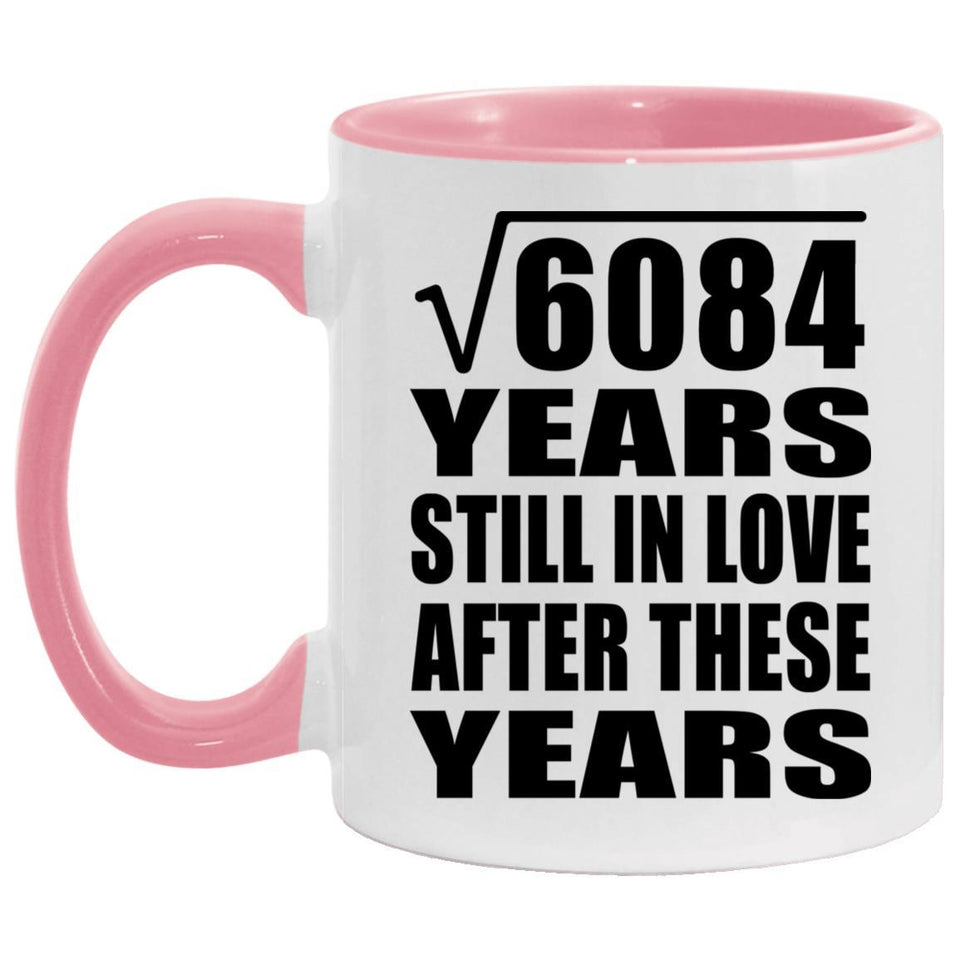 78th Anniversary Square Root of 6084 Years Still In Love - 11oz Accent Mug Pink