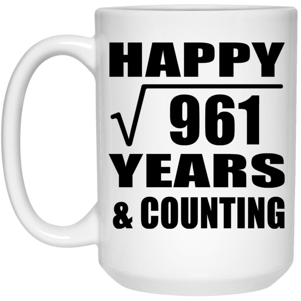 Happy 31st Anniversary Square Root of 961 Years & Counting - 15oz Coffee Mug