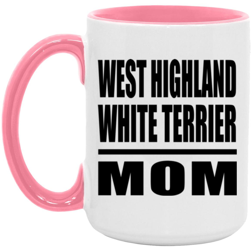 West Highland White Terrier Mom - 15oz Accent Mug Pink
