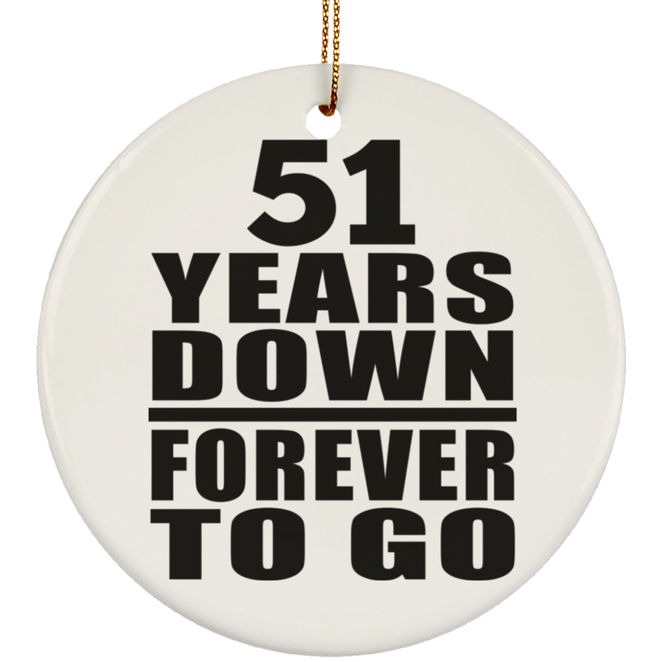 51st Anniversary 51 Years Down Forever to Go - Circle Ornament