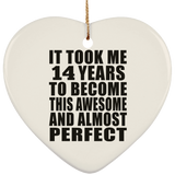 14th Birthday Took 14 Years To Become Awesome & Perfect - Heart Ornament