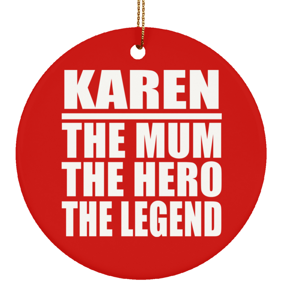 Karen The Mum The Hero The Legend - Circle Ornament