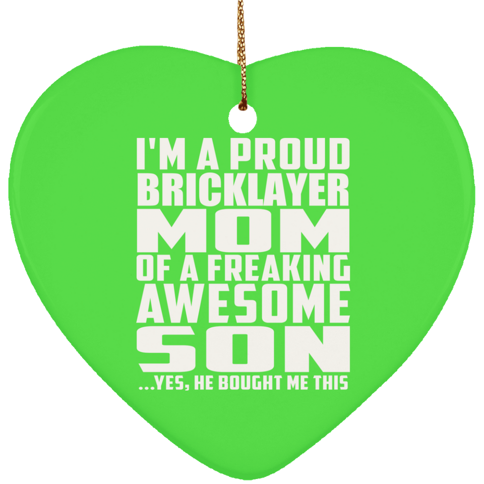 Proud Bricklayer Mom Of Awesome Son - Heart Ornament