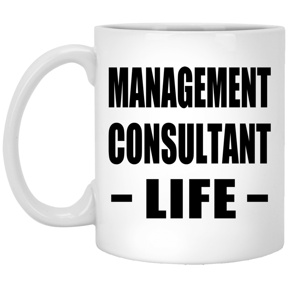 Management Consultant Life - 11oz Coffee Mug