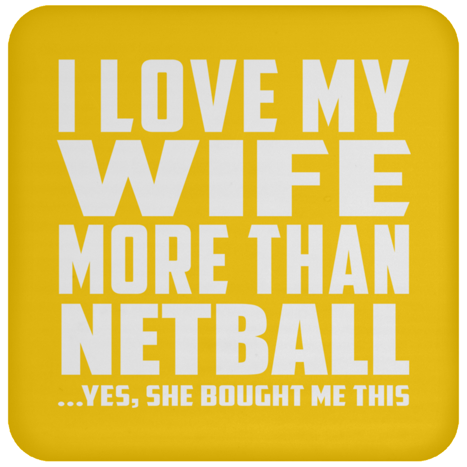 I Love My Wife More Than Netball - Drink Coaster