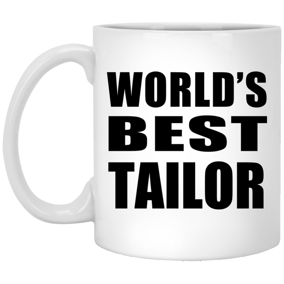 World's Best Tailor - 11 Oz Coffee Mug