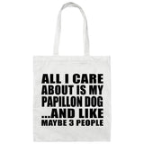 All I Care About Is My Papillon Dog - Tote Bag White