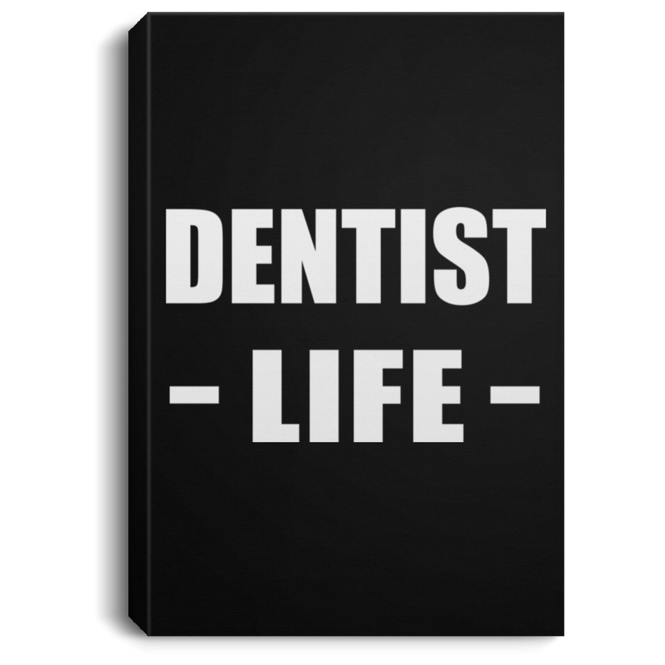 Dentist Life - Canvas Portrait