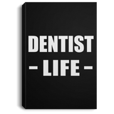 Dentist Life - Canvas Portrait