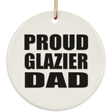 Proud Glazier Dad - Circle Ornament