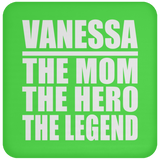 Vanessa The Mom The Hero The Legend - Drink Coaster