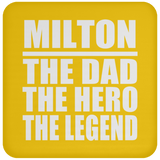 Milton The Dad The Hero The Legend - Drink Coaster