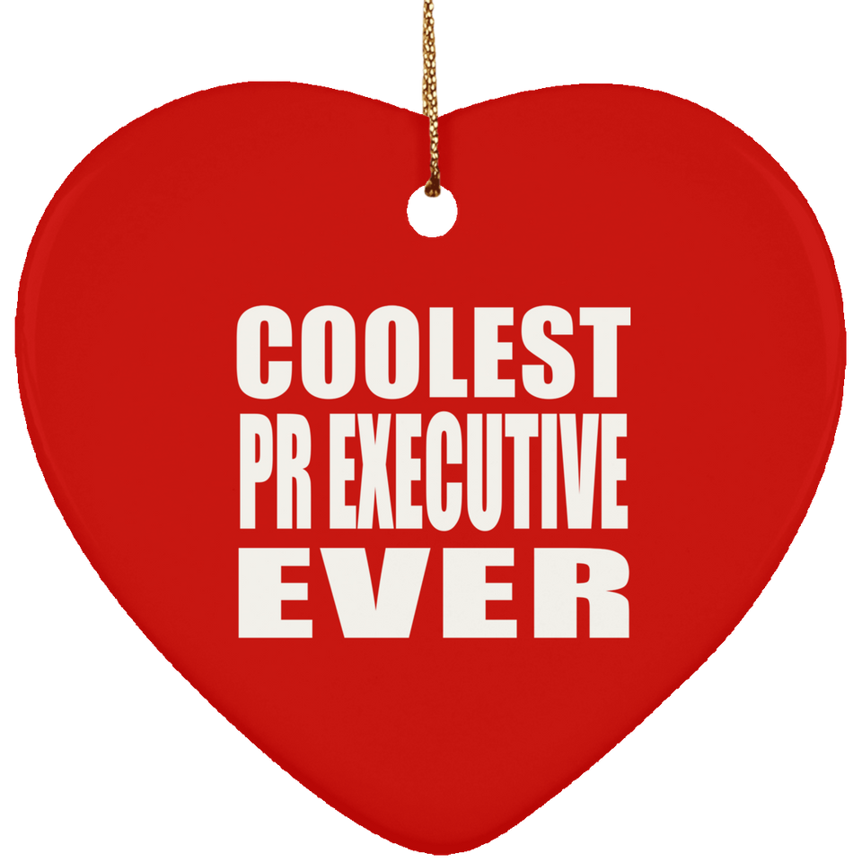 Coolest Pr Executive Ever - Heart Ornament