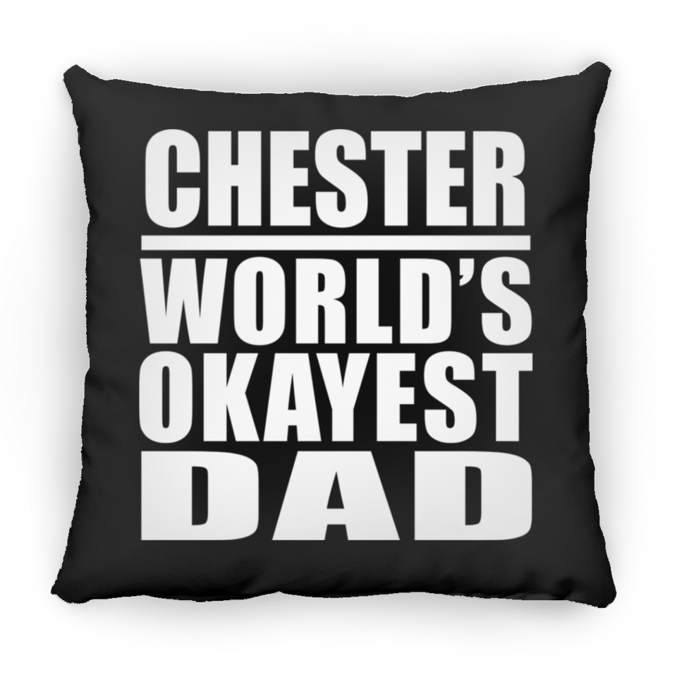 Chester World's Okayest Dad - Throw Pillow Black