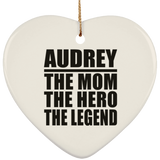Audrey The Mom The Hero The Legend - Heart Ornament