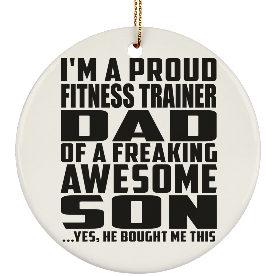 Proud Fitness Trainer Dad Of Awesome Son - Circle Ornament