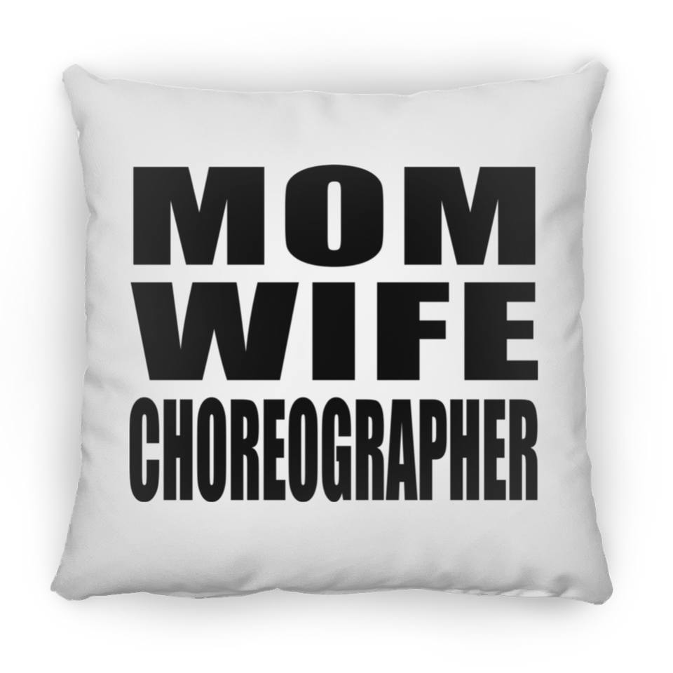 Mom Wife Choreographer - Throw Pillow