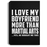 I Love My Boyfriend More Than Martial Arts - Canvas Portrait
