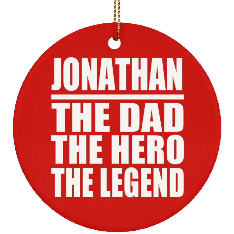 Jonathan The Dad The Hero The Legend - Circle Ornament