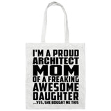 Proud Architect Mom Of Awesome Daughter - Tote Bag White